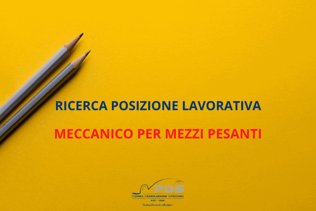 Ricerca posizione lavorativa Meccanico mezzi pesanti - Pomili Demolizioni Speciali Srl
