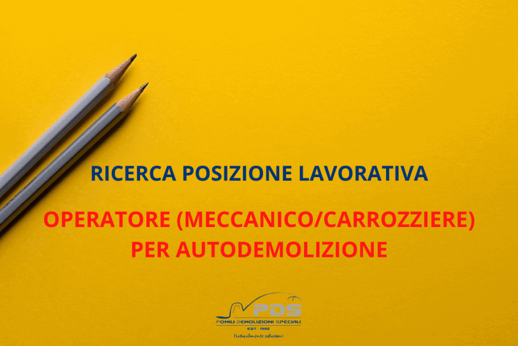 Ricerca posizione lavorativa Pomili Demolizioni Speciali - Operatore (meccanico-carrozziere) per Autodemolizione