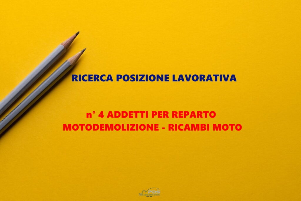 Lavora con noi - Si ricercano n° 4 addetti per reparto motodemolizione e ricambi moto - Pomilids